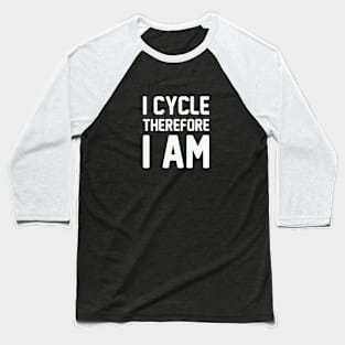 Cycle Therefore I Am Baseball T-Shirt